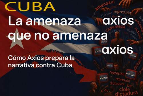 Cómo-Axios-prepara-la-narrativa-contra-Cuba